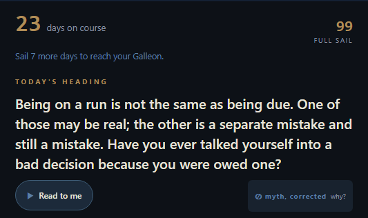 Today's heading in the app: Being on a run is not the same as being due. One of those may be real; the other is a separate mistake and still a mistake.